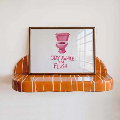 Stay Awhile and Flush