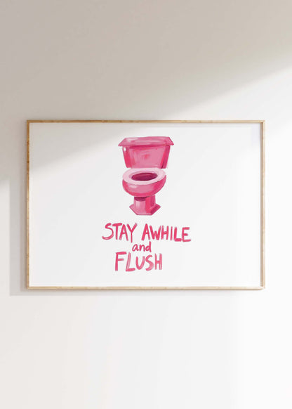 Stay Awhile and Flush