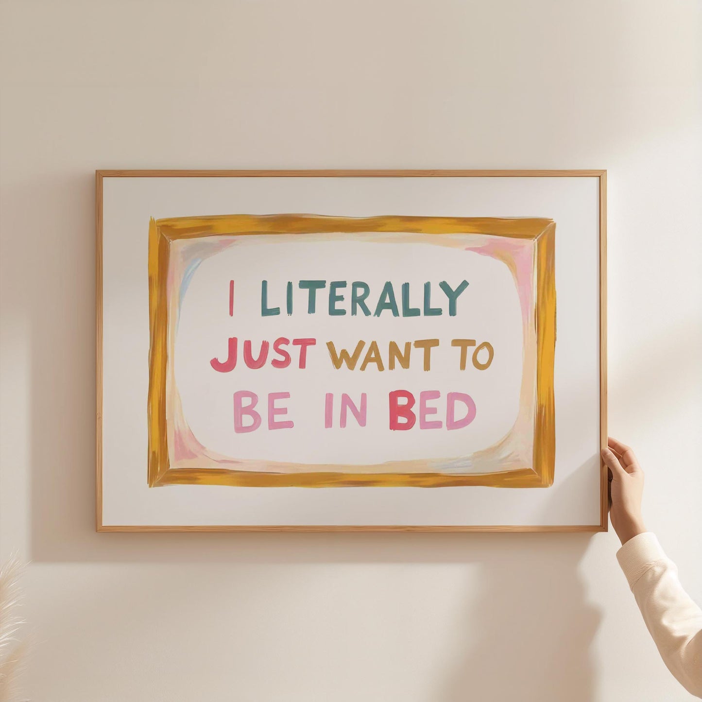 I Literally Just Want To Be In Bed
