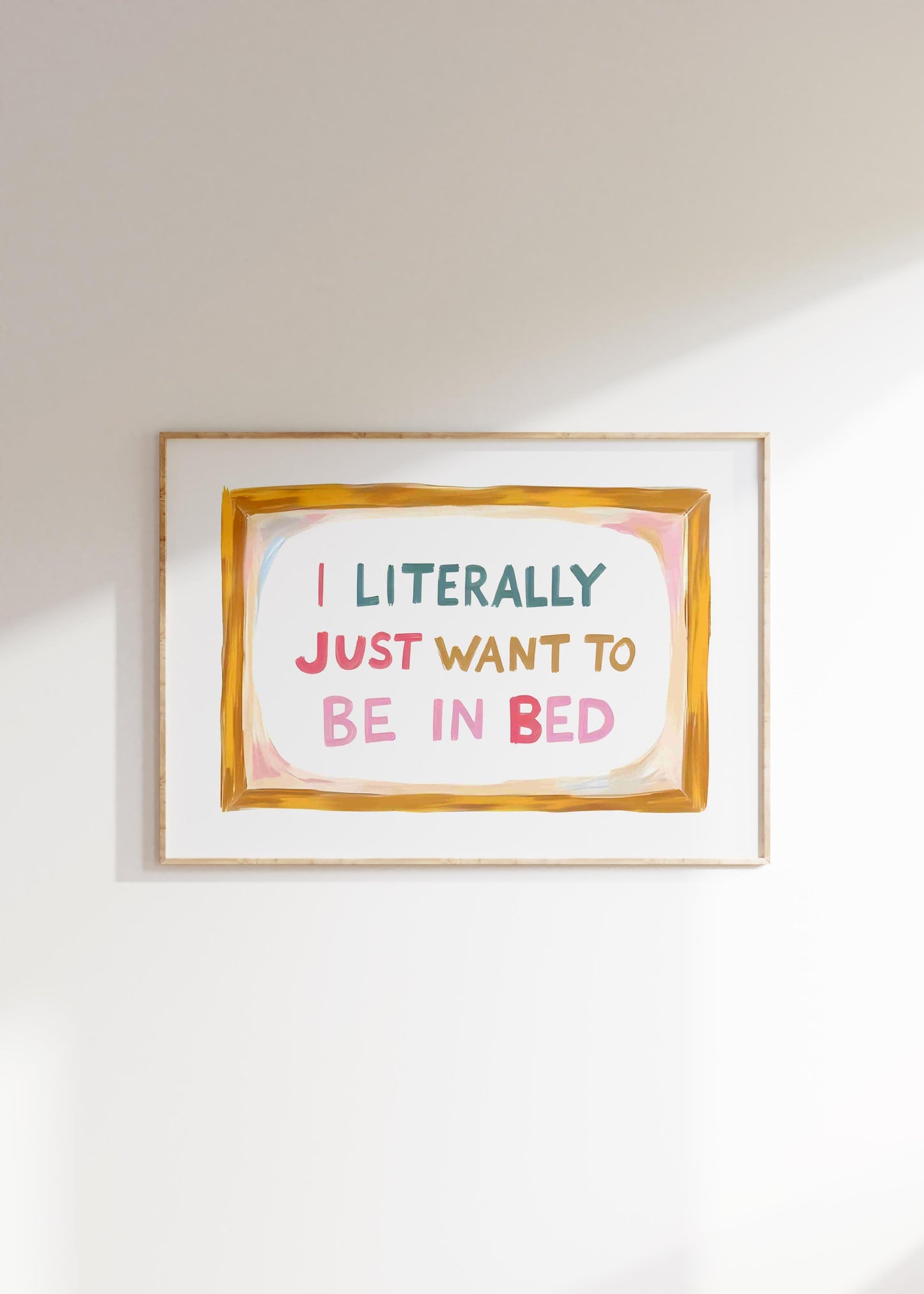 I Literally Just Want To Be In Bed