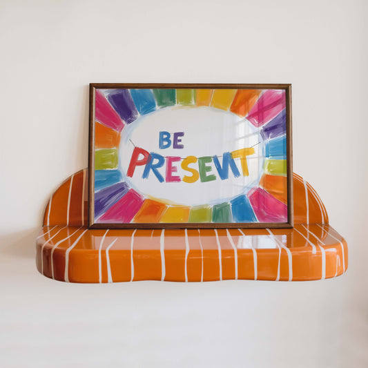 Be Present