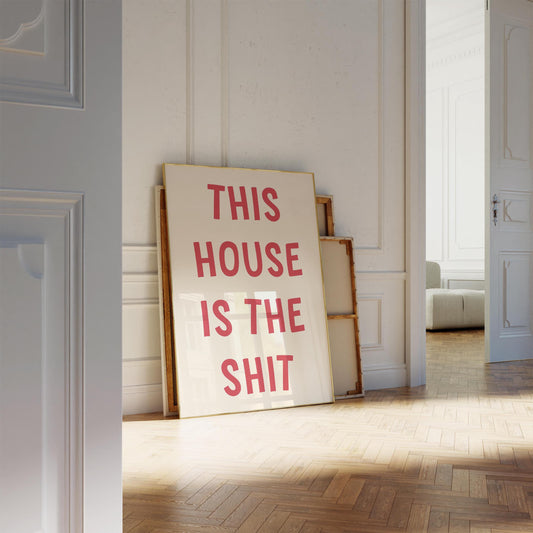 This House Is The Shit