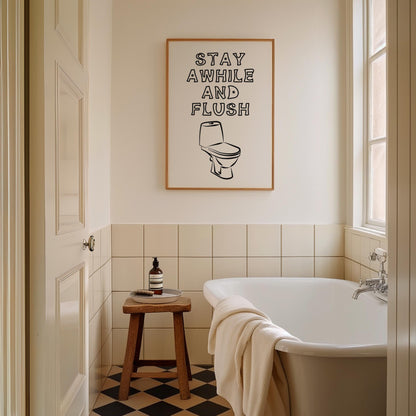 Stay Awhile and Flush